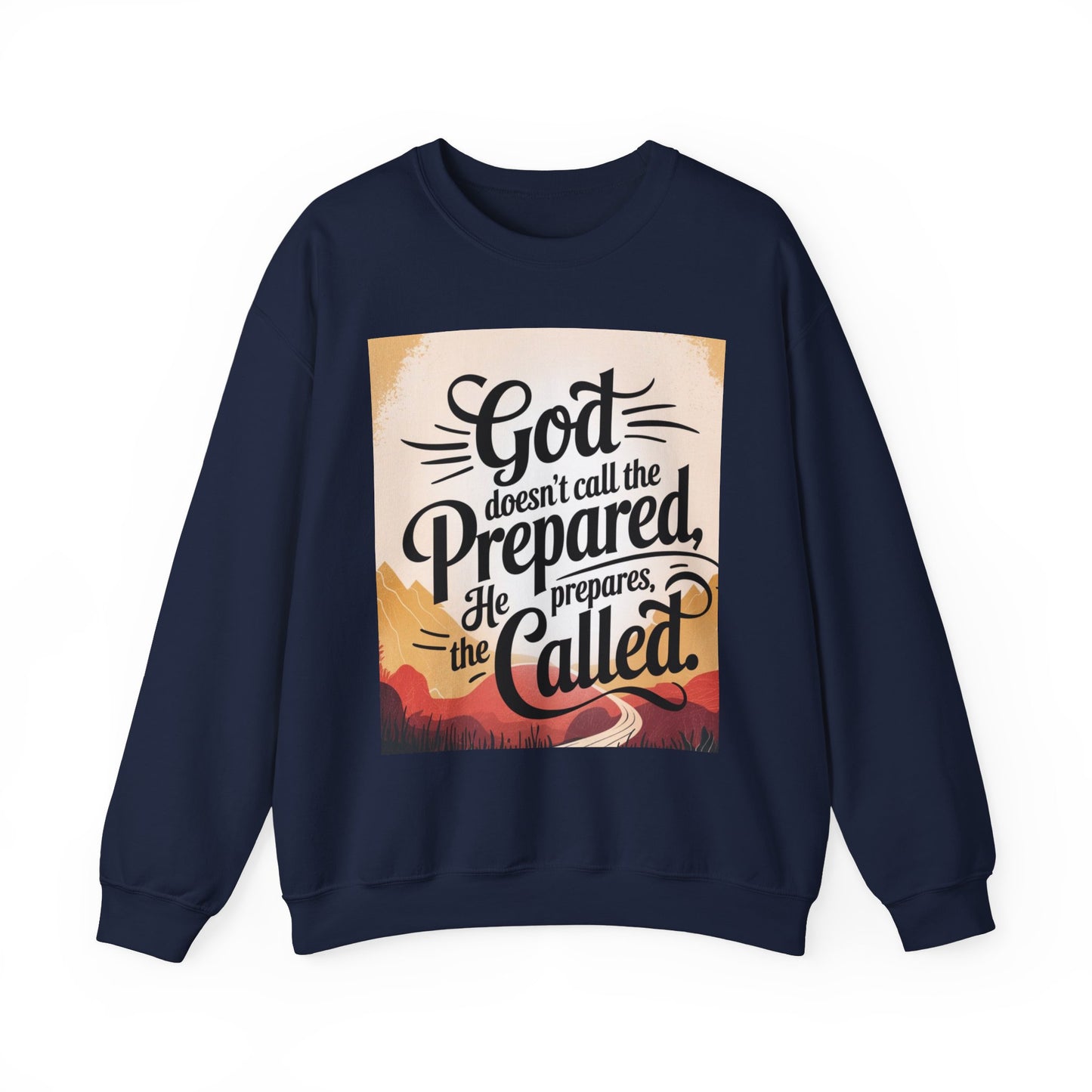 Inspirational God and Faith Crewneck Sweatshirt - God doesn't call the prepared, he prepares the called