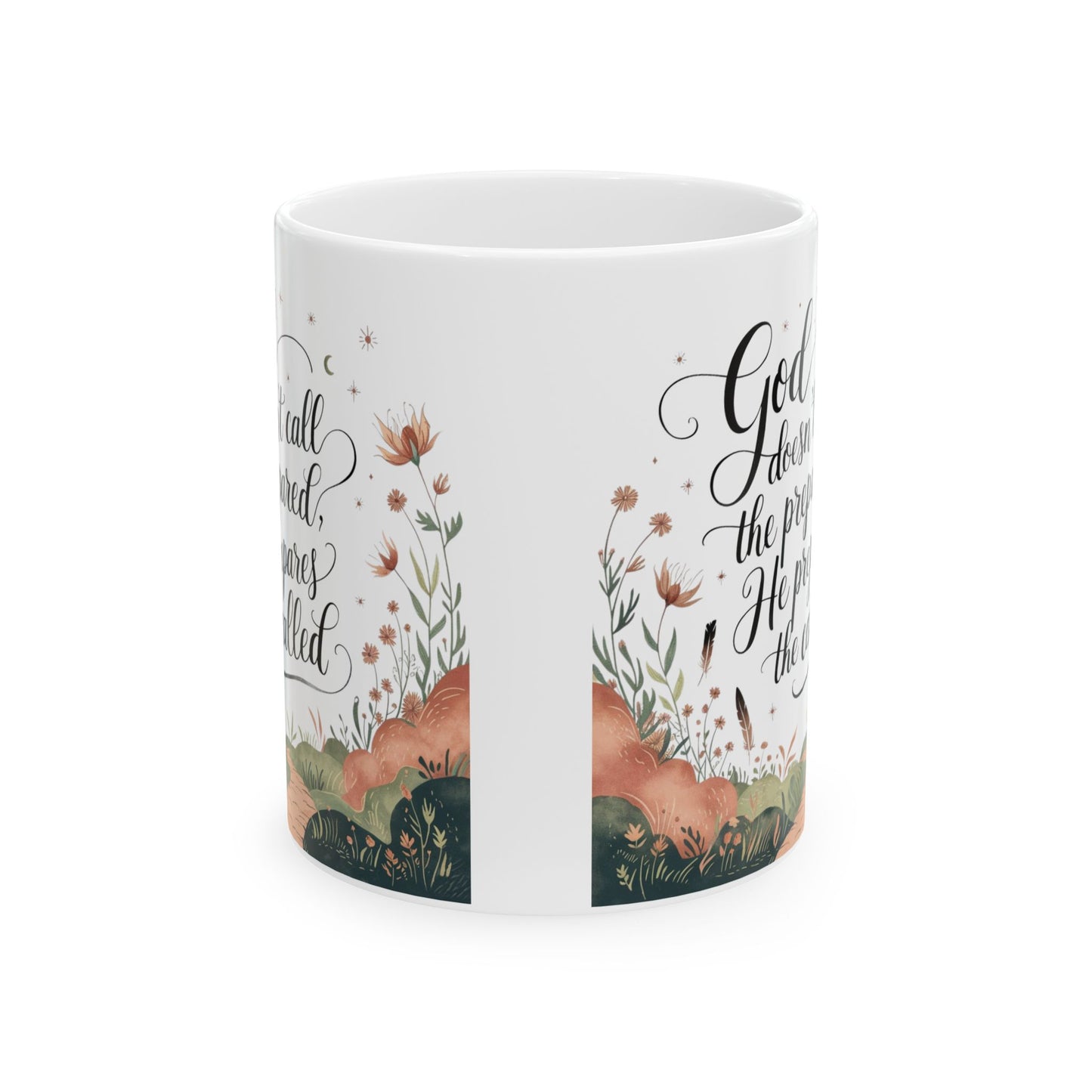 God doesn't call the prepared, he prepares the called. Inspirational Floral Ceramic Mug - 11oz & 15oz