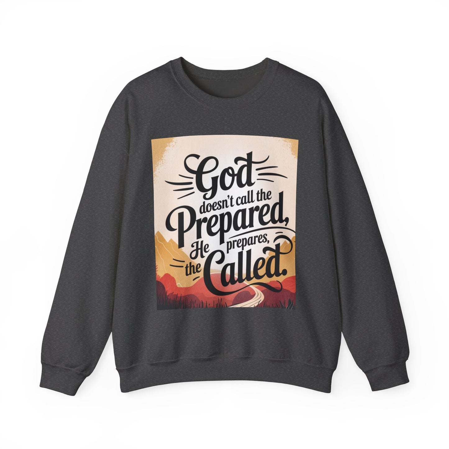 Inspirational God and Faith Crewneck Sweatshirt - God doesn't call the prepared, he prepares the called