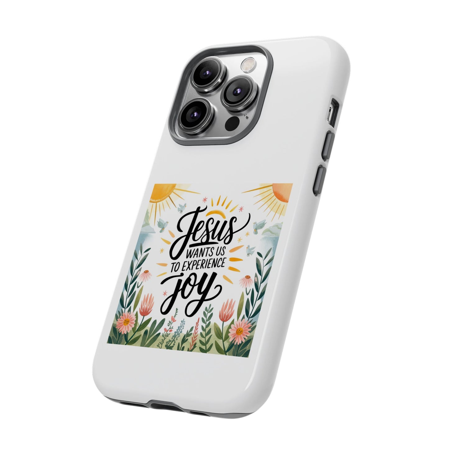 Joyful Phone Case - "Jesus Wants Us to Experience Joy" Design