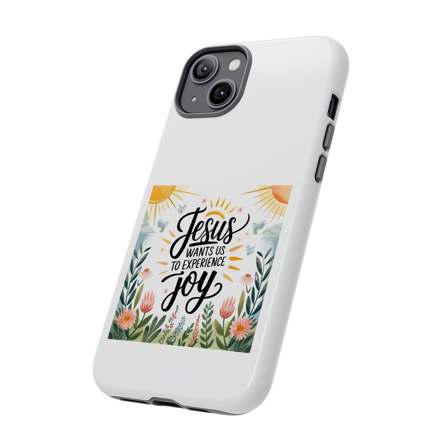Joyful Phone Case - "Jesus Wants Us to Experience Joy" Design