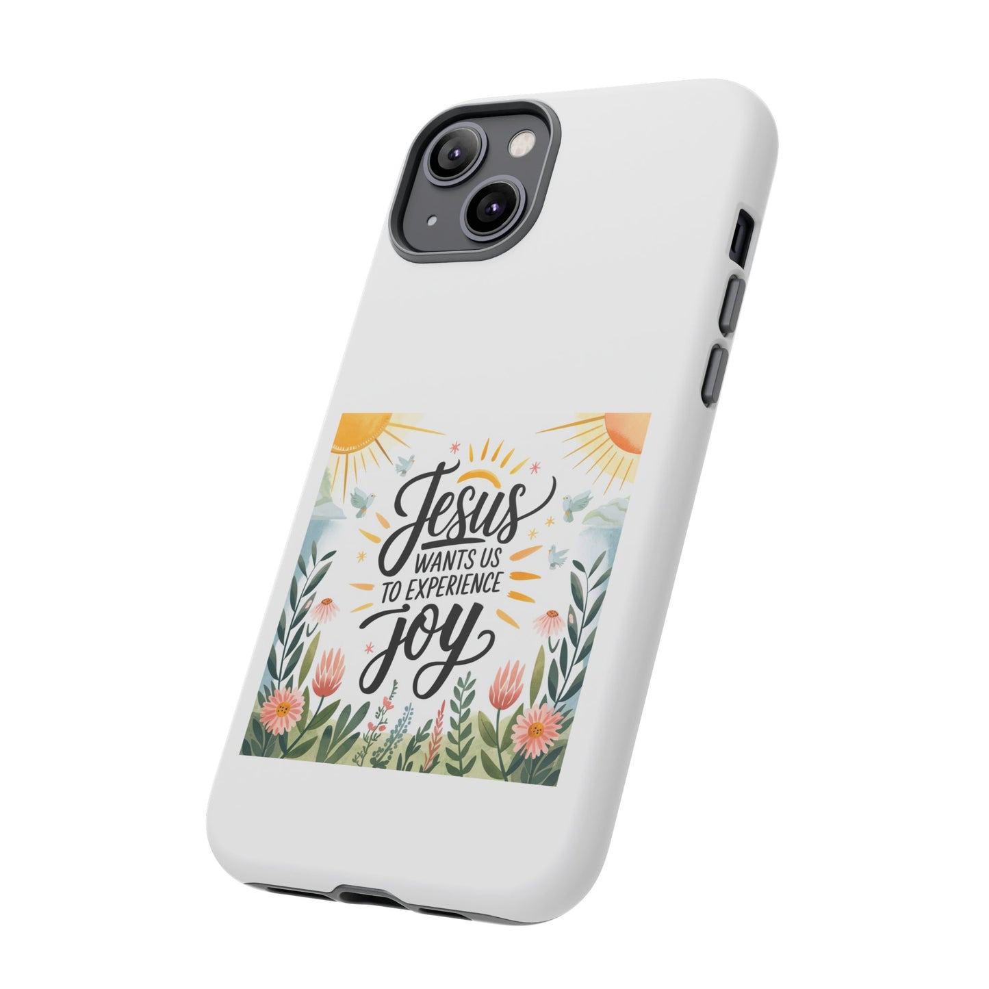Joyful Phone Case - "Jesus Wants Us to Experience Joy" Design