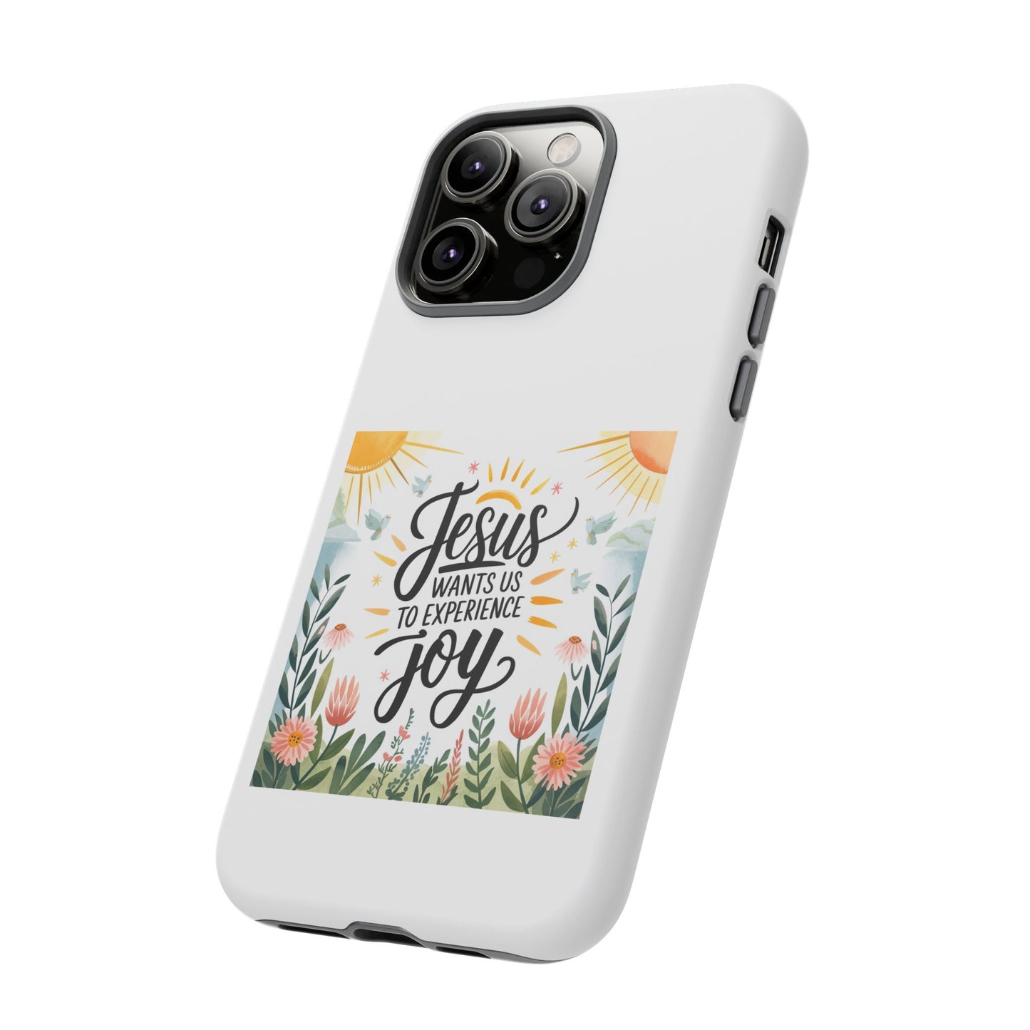 Joyful Phone Case - "Jesus Wants Us to Experience Joy" Design