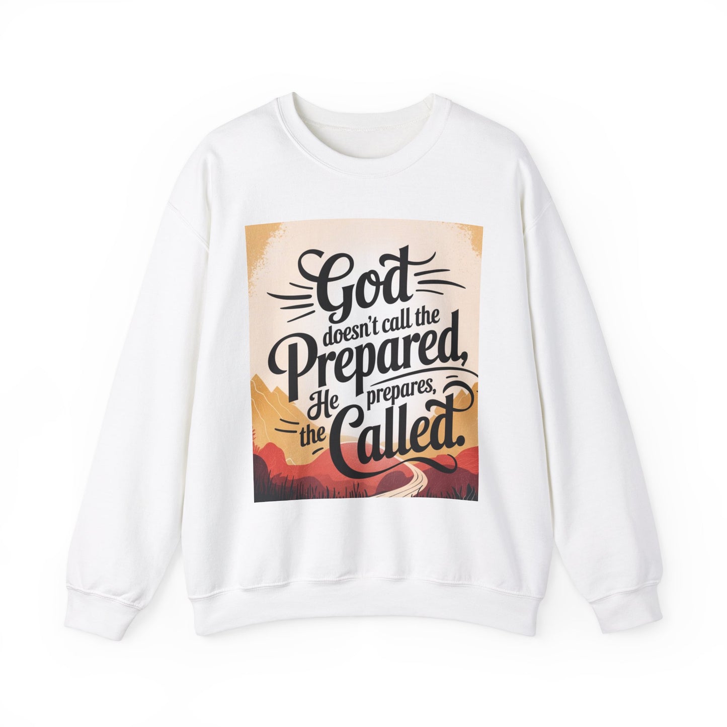 Inspirational God and Faith Crewneck Sweatshirt - God doesn't call the prepared, he prepares the called