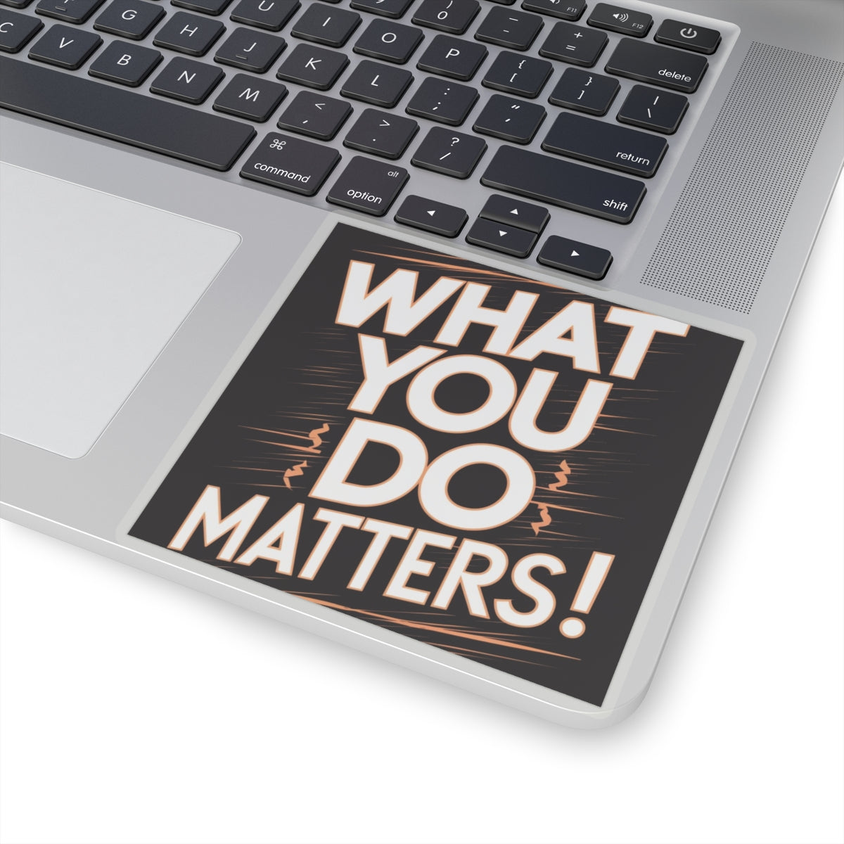 What You Do Matters Kiss-Cut Stickers