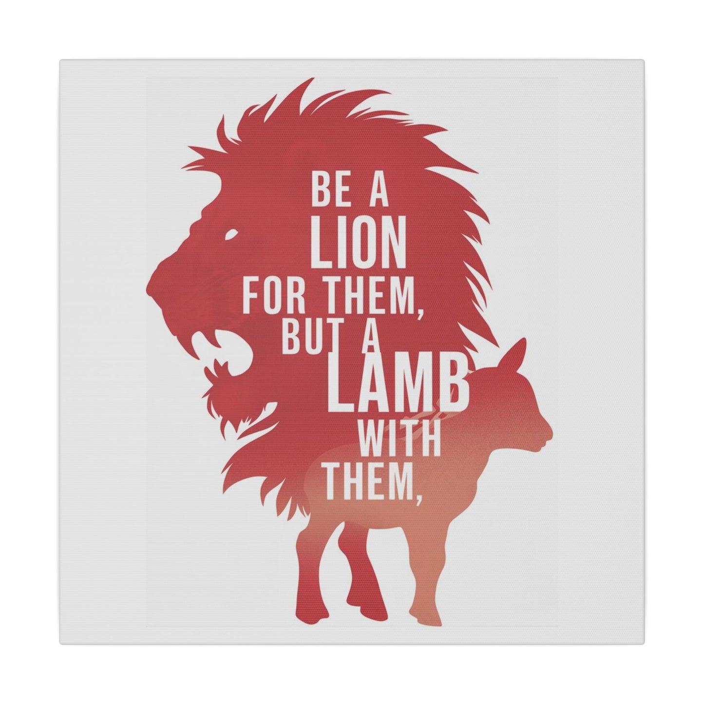 Be a Lion for Them Matte Canvas, Stretched, 0.75"