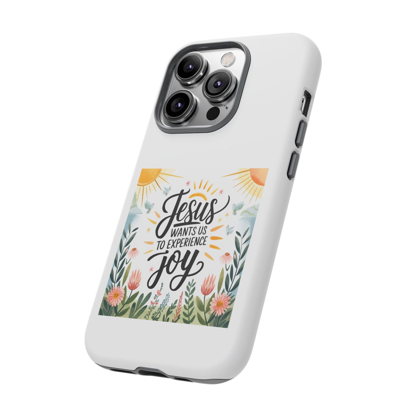 Joyful Phone Case - "Jesus Wants Us to Experience Joy" Design