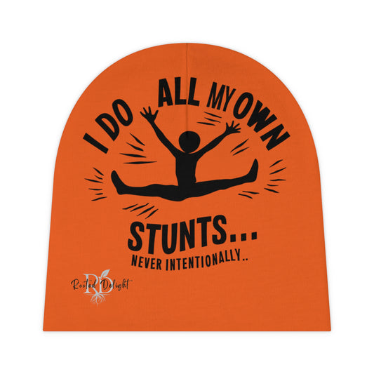 Baby Beanie — "I Do All My Own Stunts...Never Intentionally" Infant Hat