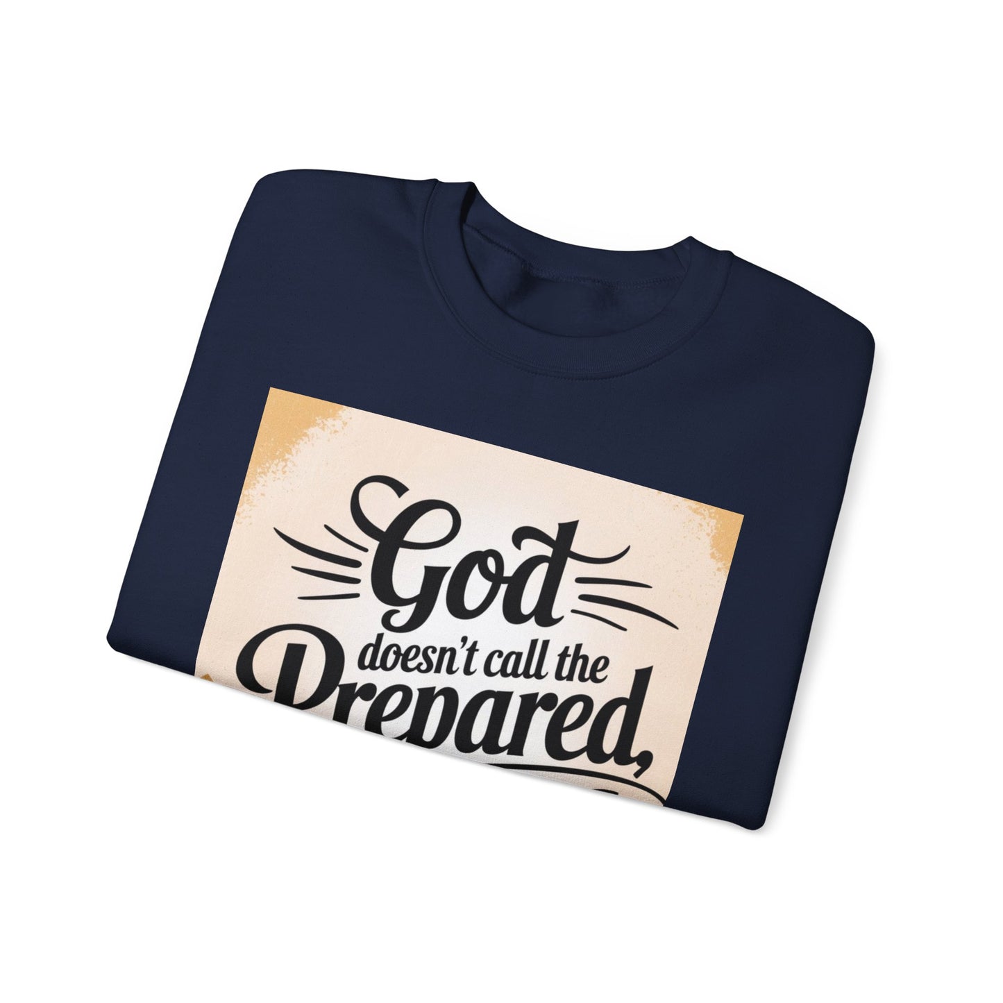 Crewneck Sweatshirt with Inspirational Quote - God Doesn't Call the Prepared