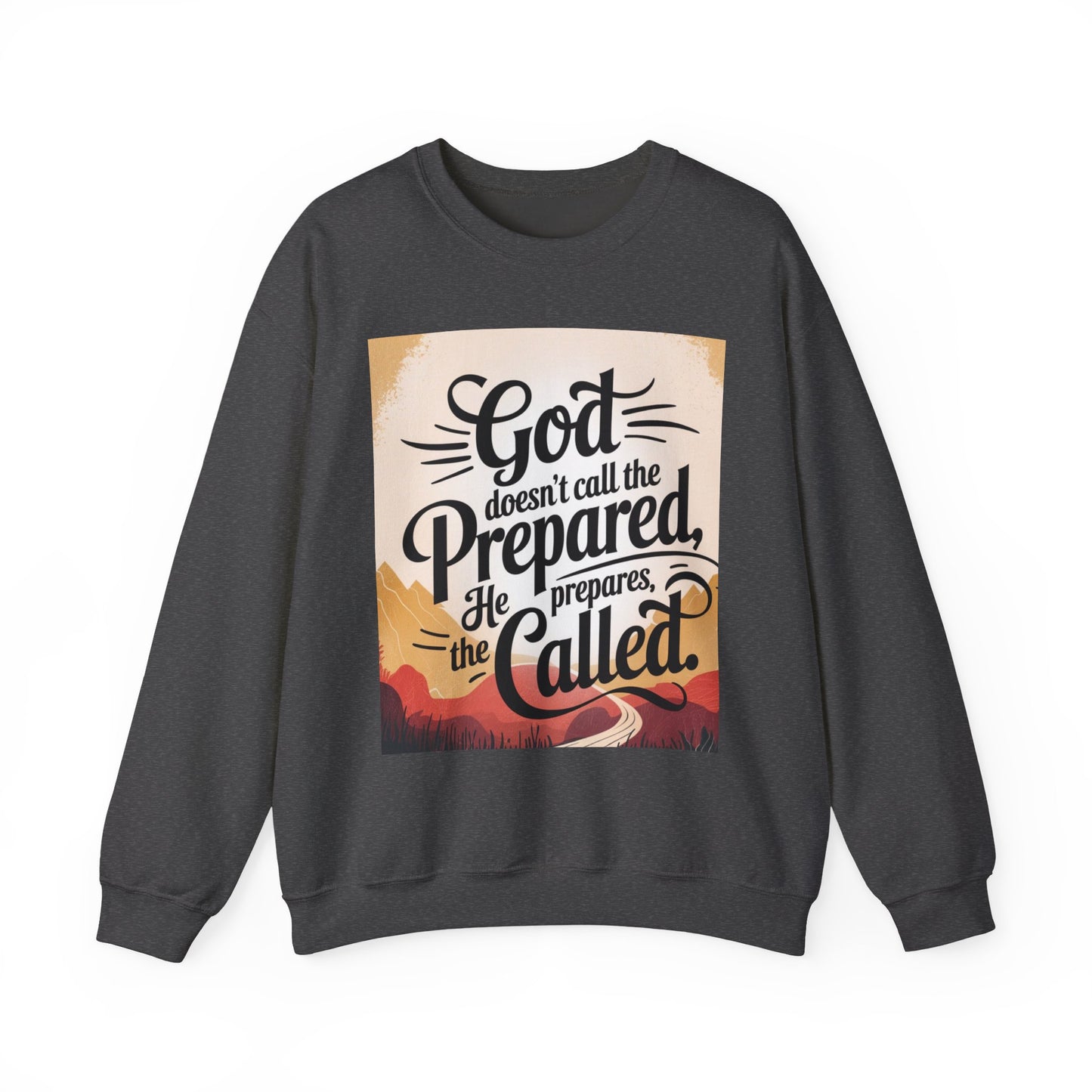 Crewneck Sweatshirt with Inspirational Quote - God Doesn't Call the Prepared