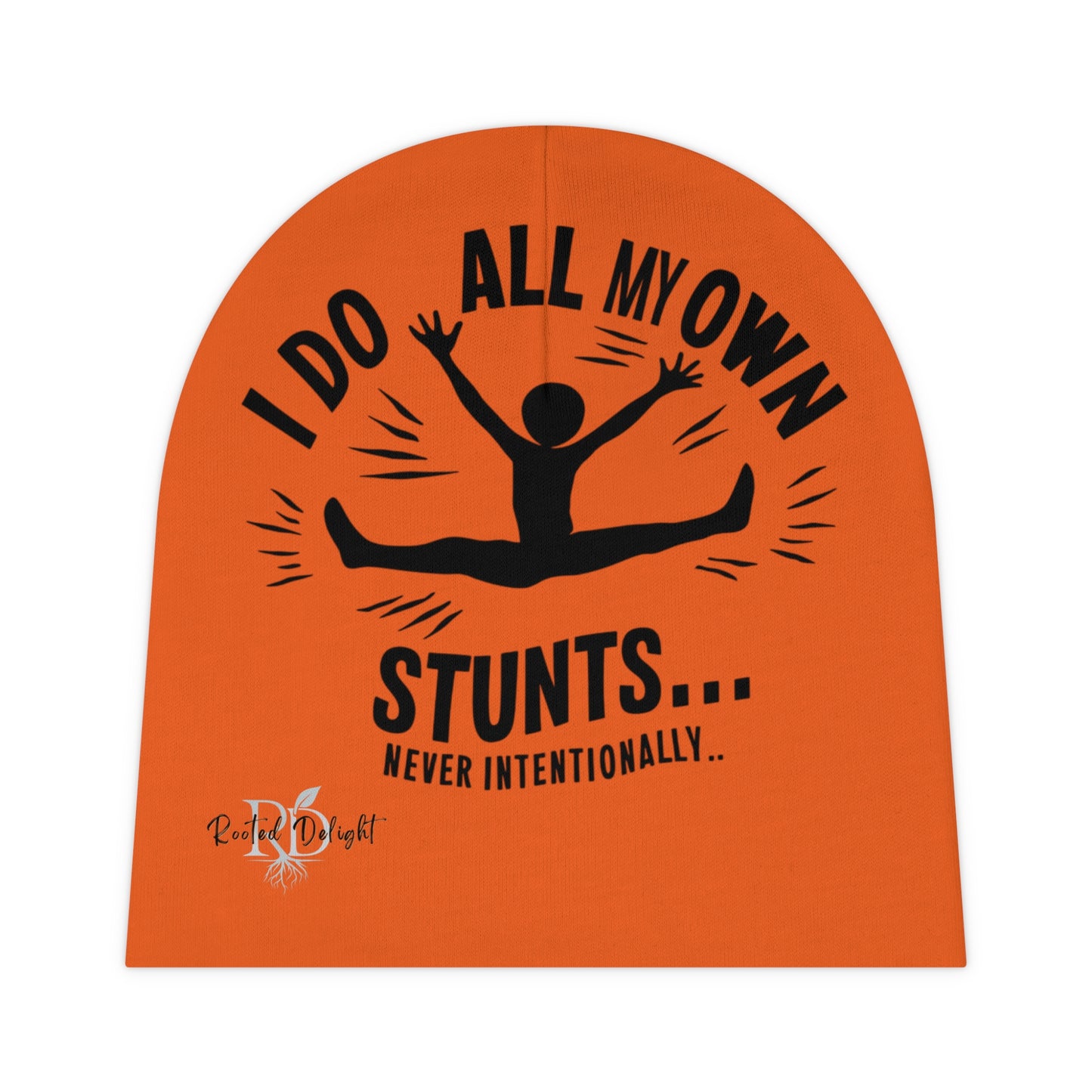 Baby Beanie — "I Do All My Own Stunts...Never Intentionally" Infant Hat