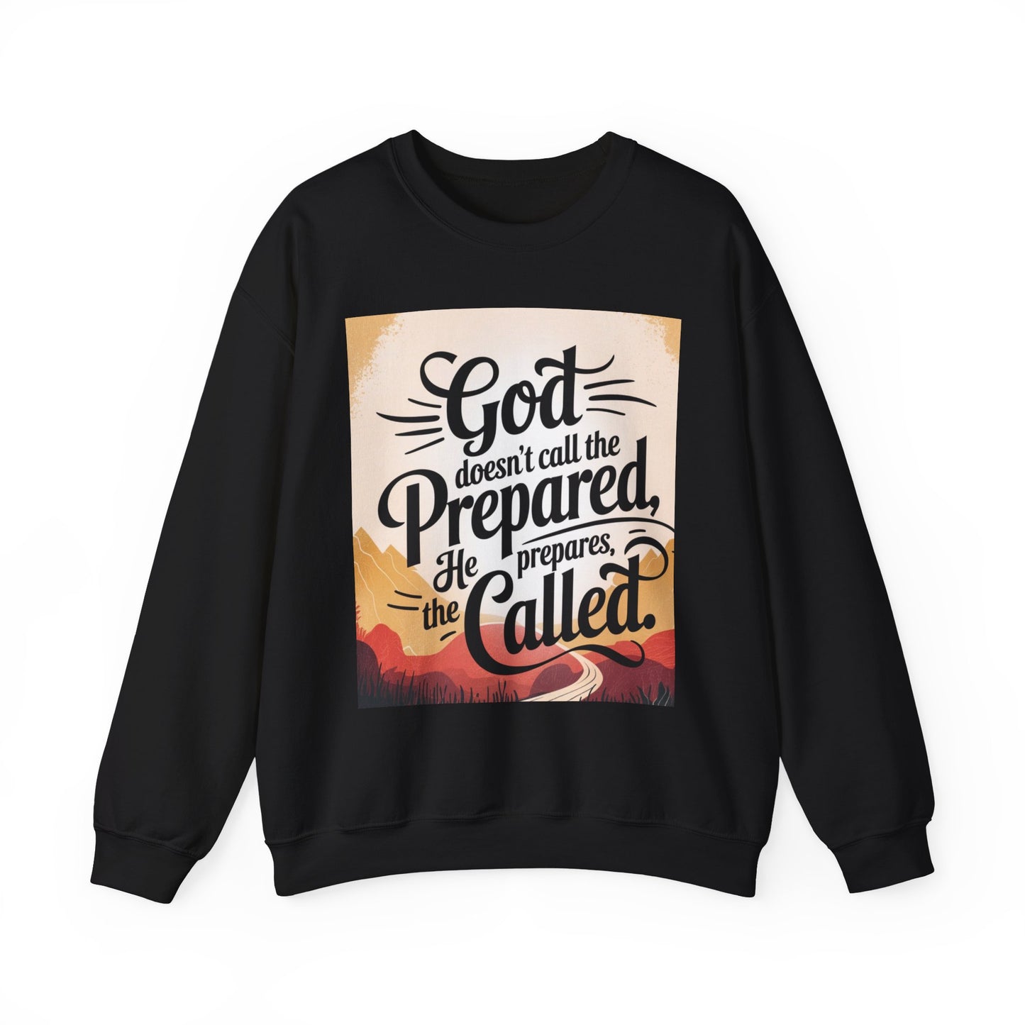 Inspirational God and Faith Crewneck Sweatshirt - God doesn't call the prepared, he prepares the called