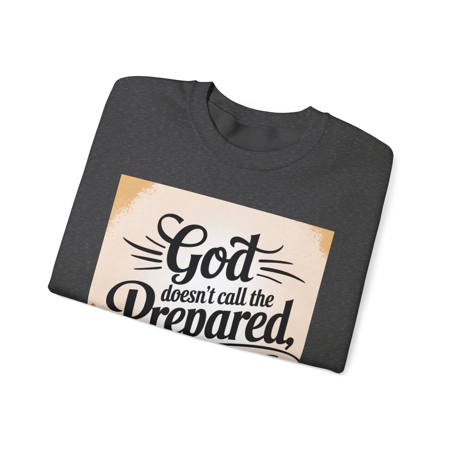 Crewneck Sweatshirt with Inspirational Quote - God Doesn't Call the Prepared