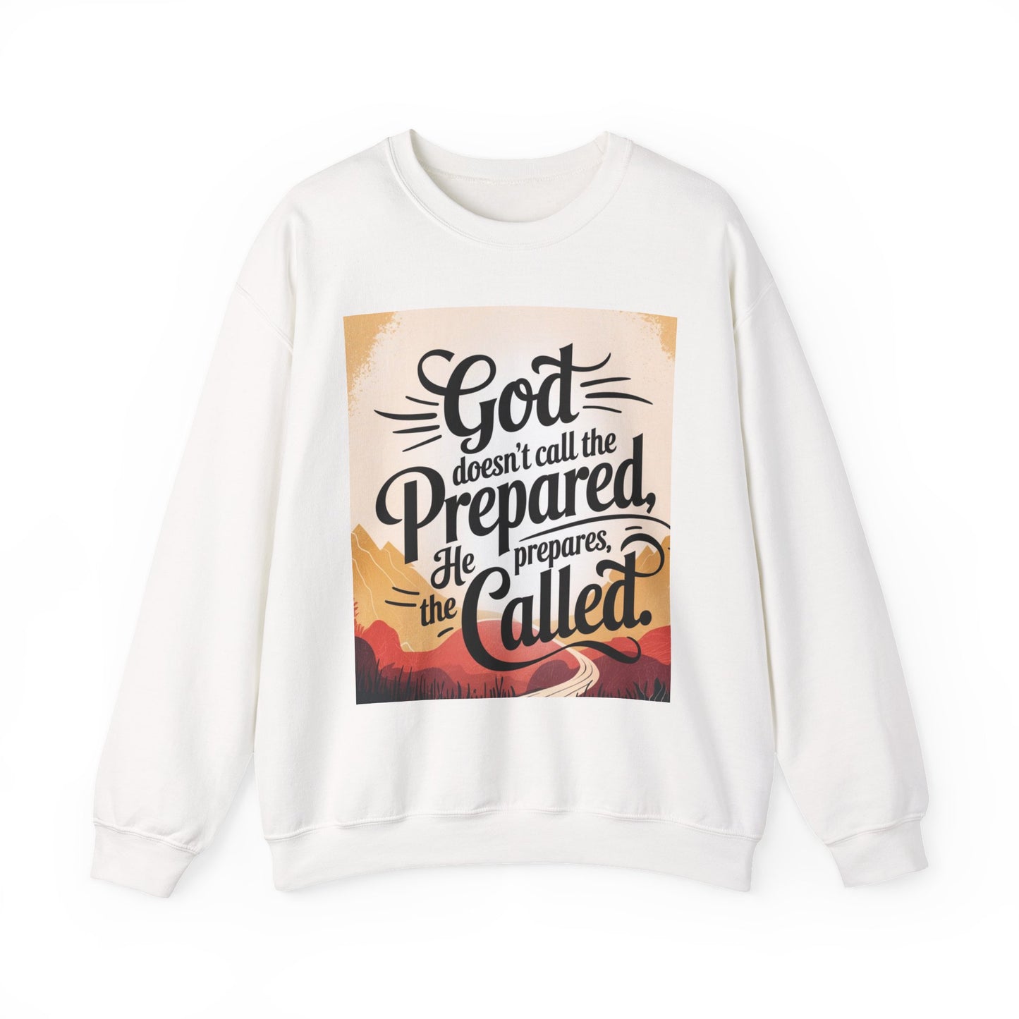 Crewneck Sweatshirt with Inspirational Quote - God Doesn't Call the Prepared