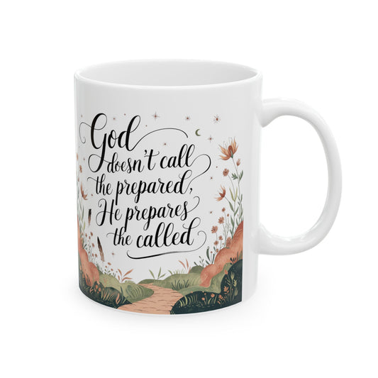 God doesn't call the prepared, he prepares the called. Inspirational Floral Ceramic Mug - 11oz & 15oz