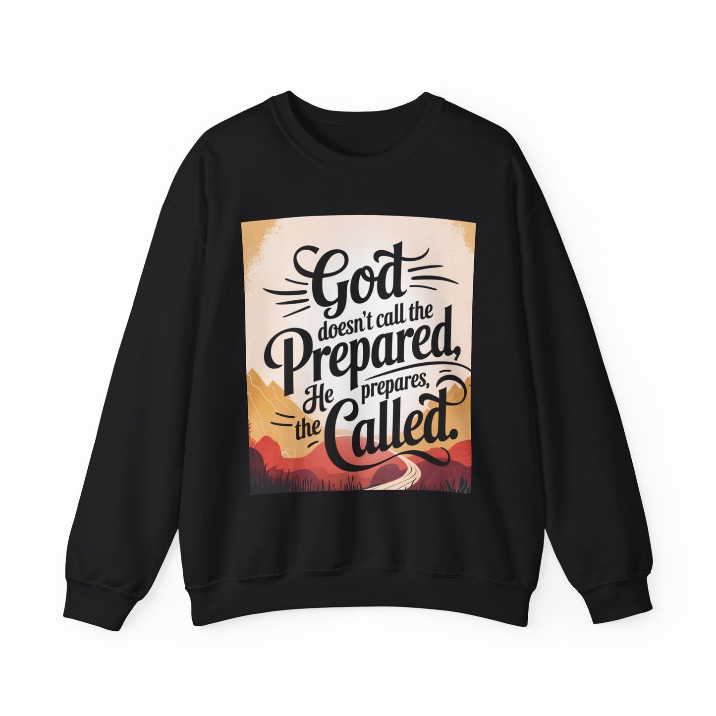Crewneck Sweatshirt with Inspirational Quote - God Doesn't Call the Prepared