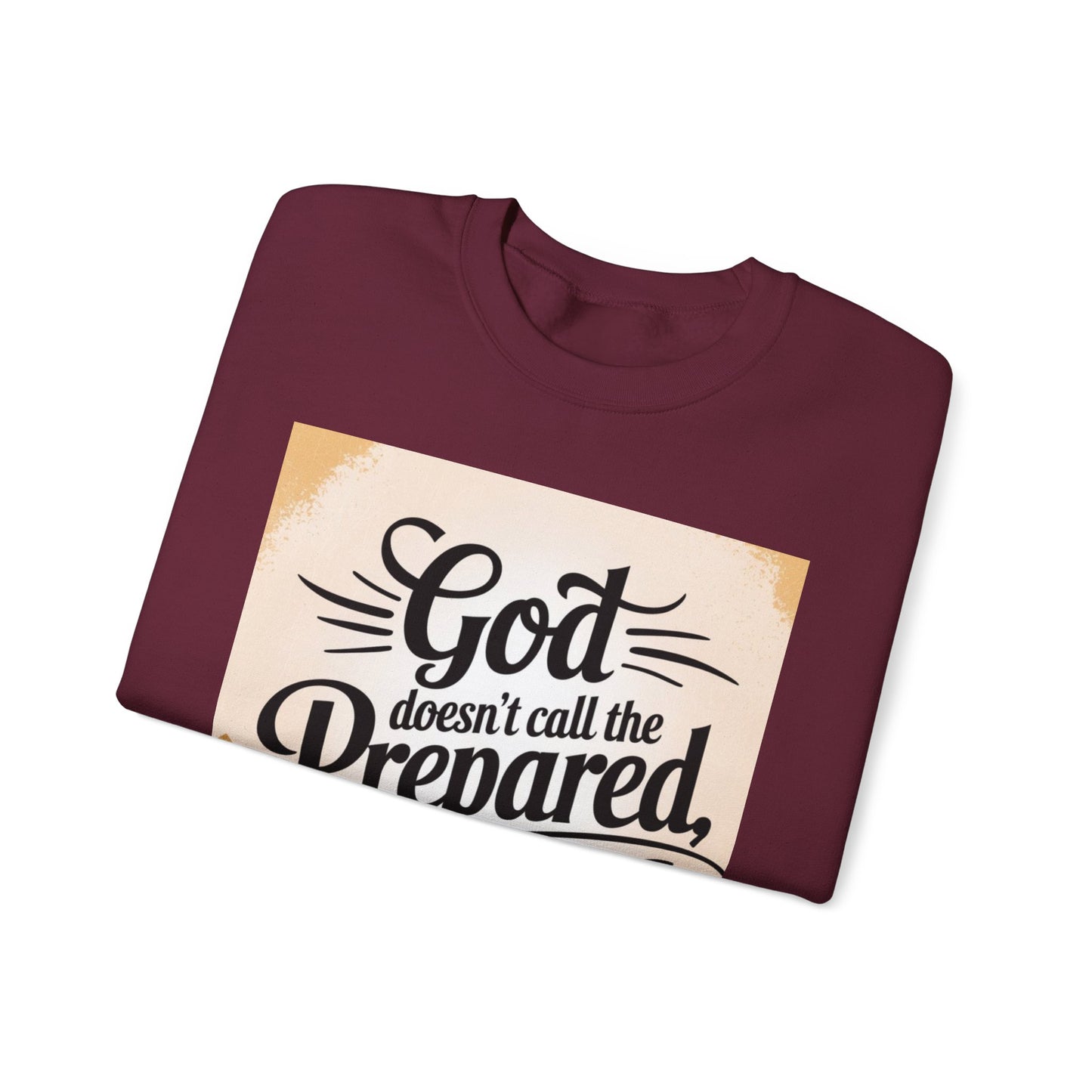 Crewneck Sweatshirt with Inspirational Quote - God Doesn't Call the Prepared