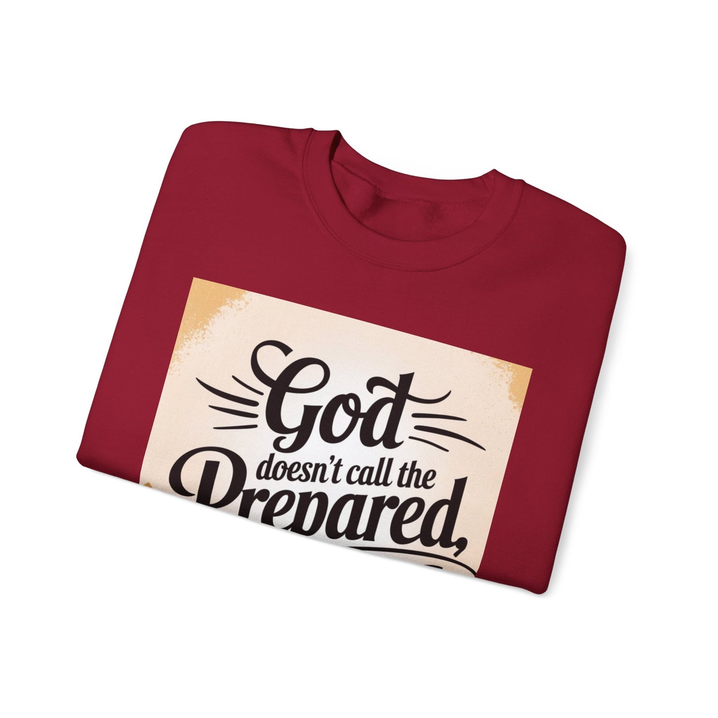 Crewneck Sweatshirt with Inspirational Quote - God Doesn't Call the Prepared