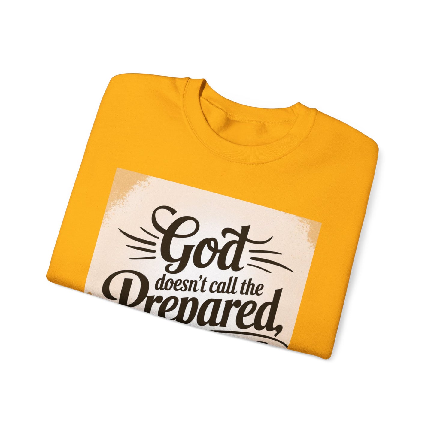 Crewneck Sweatshirt with Inspirational Quote - God Doesn't Call the Prepared