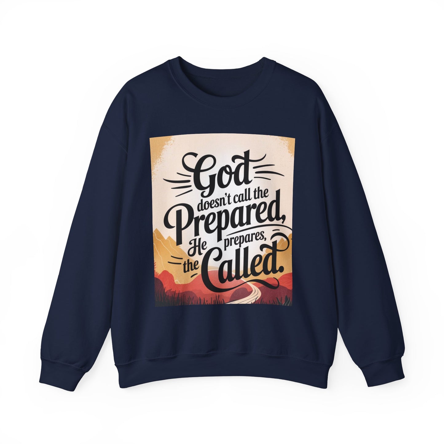 Crewneck Sweatshirt with Inspirational Quote - God Doesn't Call the Prepared