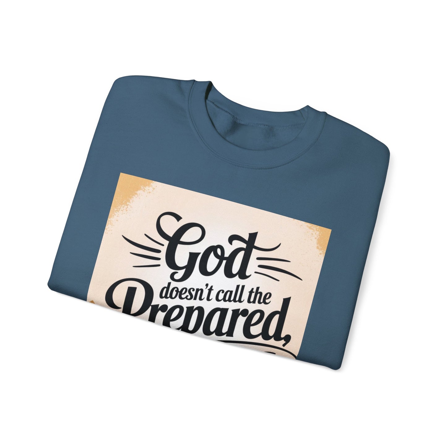 Crewneck Sweatshirt with Inspirational Quote - God Doesn't Call the Prepared