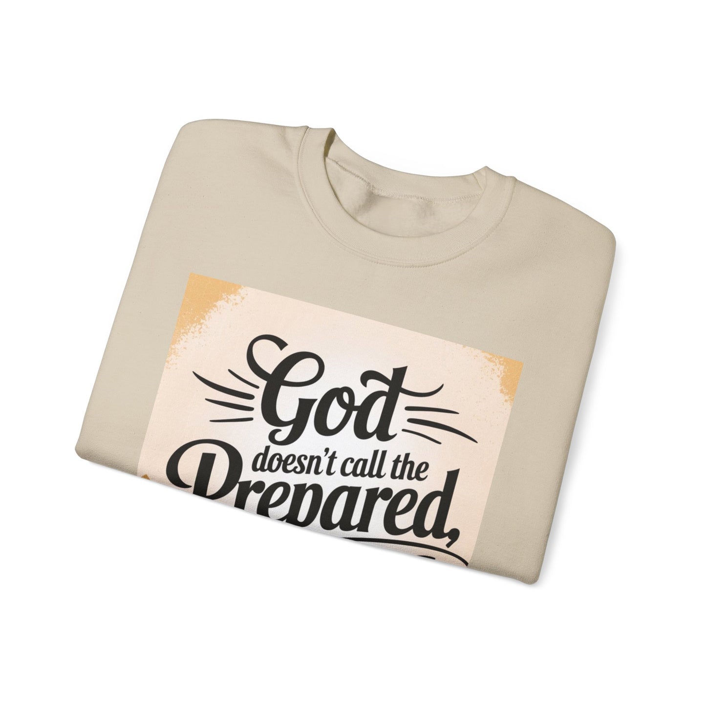 Crewneck Sweatshirt with Inspirational Quote - God Doesn't Call the Prepared