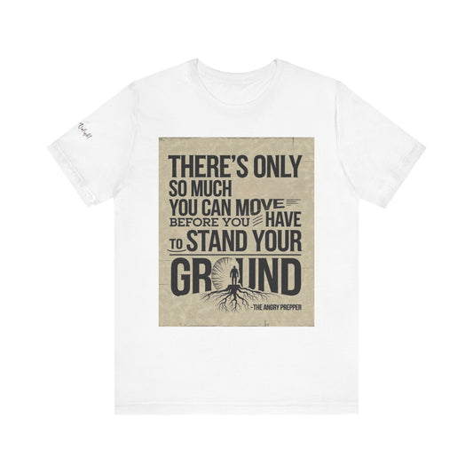 Stand Your Ground Inspirational Unisex Tee
