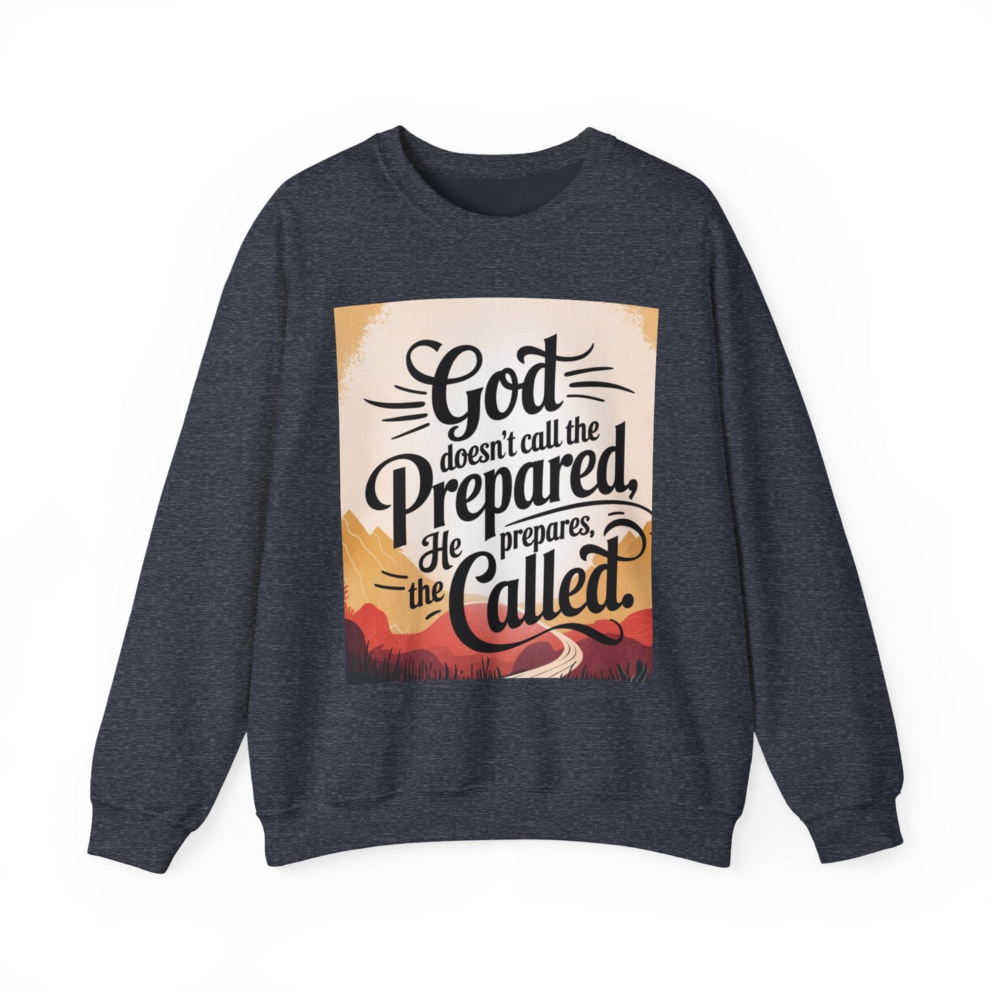 Crewneck Sweatshirt with Inspirational Quote - God Doesn't Call the Prepared