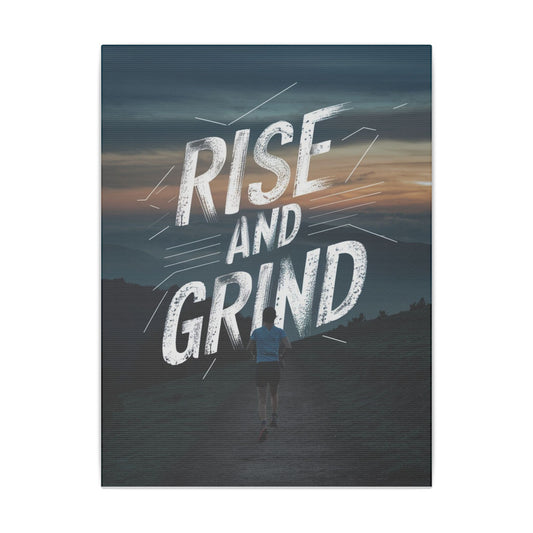 Rise and Grind Matte Canvas, Stretched, 0.75"