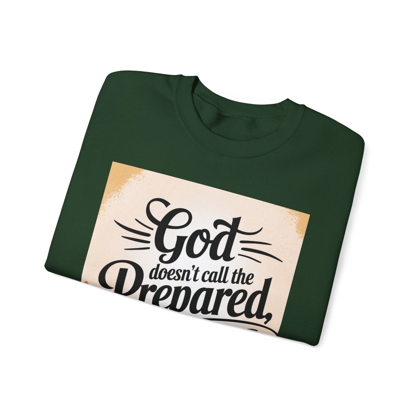 Crewneck Sweatshirt with Inspirational Quote - God Doesn't Call the Prepared