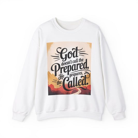 Inspirational God and Faith Crewneck Sweatshirt - God doesn't call the prepared, he prepares the called