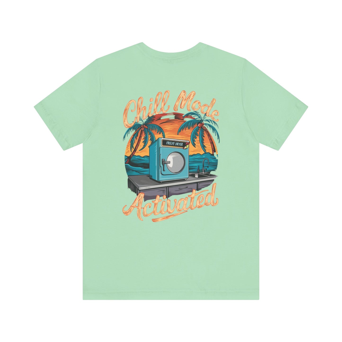 T-Shirt - Freeze Dryer Chill Mode Activated Tropical Tee