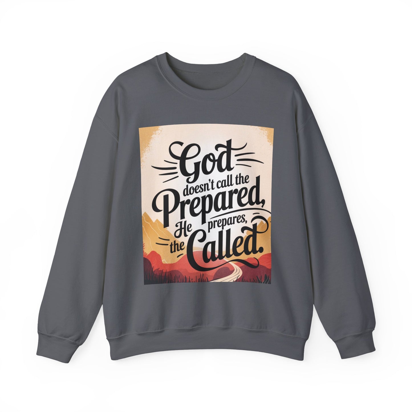 Crewneck Sweatshirt with Inspirational Quote - God Doesn't Call the Prepared