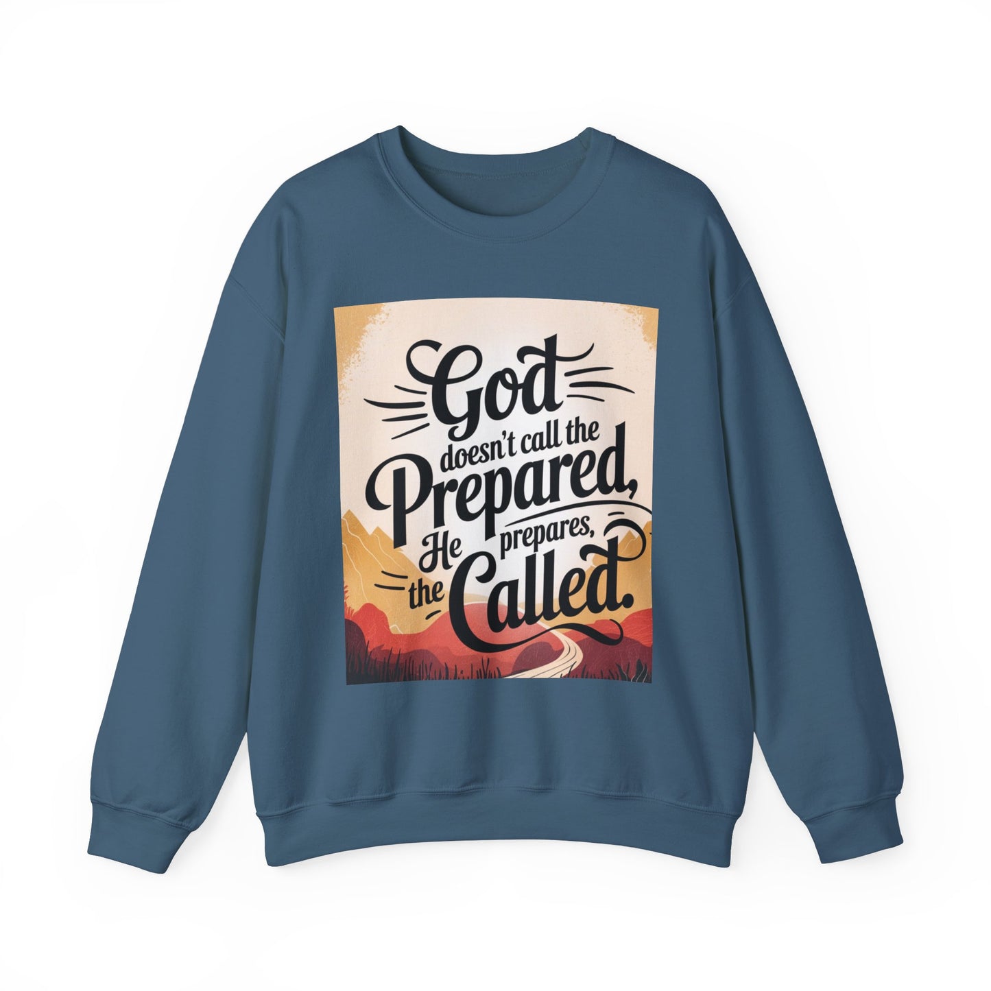 Inspirational God and Faith Crewneck Sweatshirt - God doesn't call the prepared, he prepares the called
